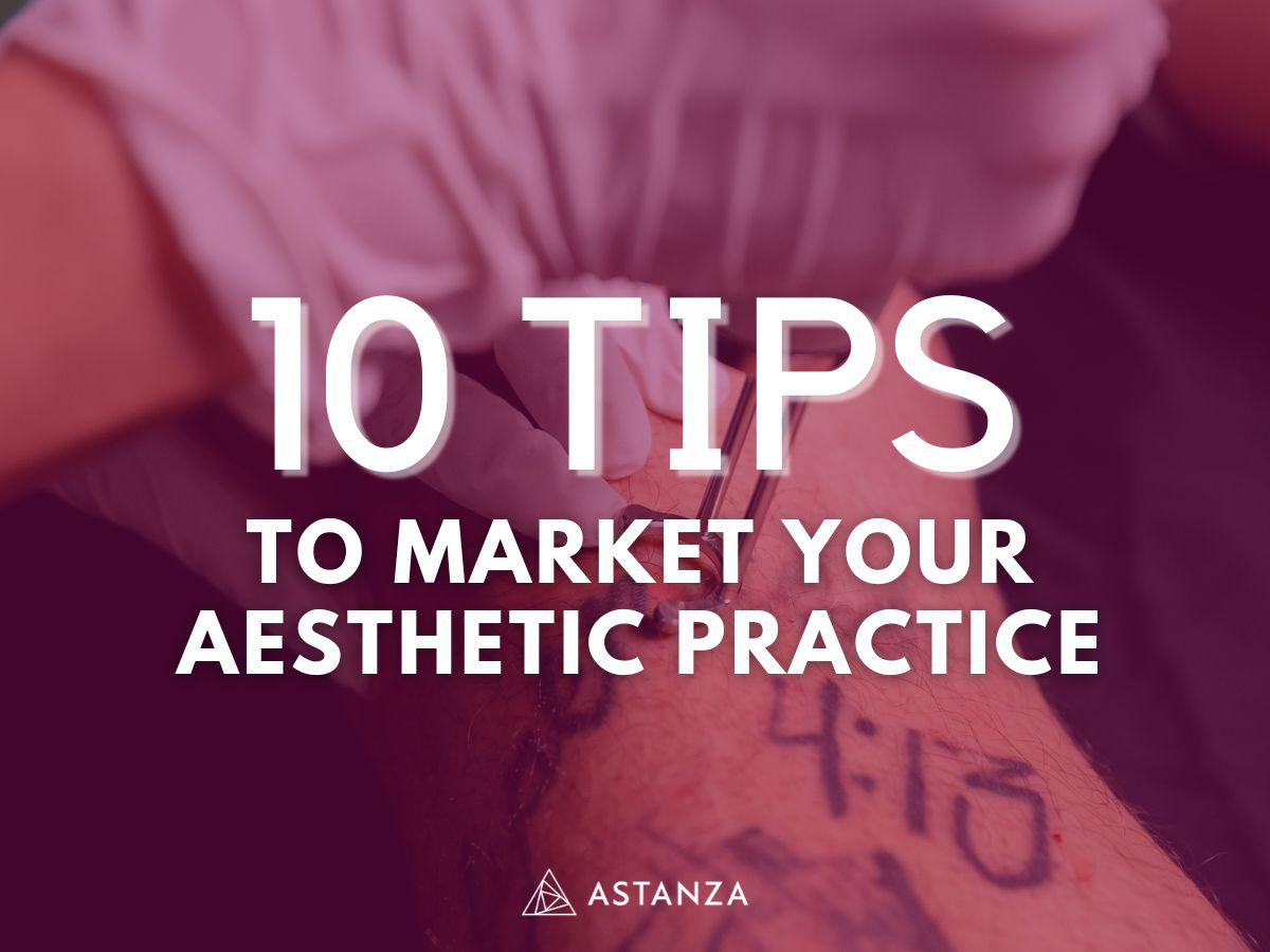 10 tips to market your aesthetic practice