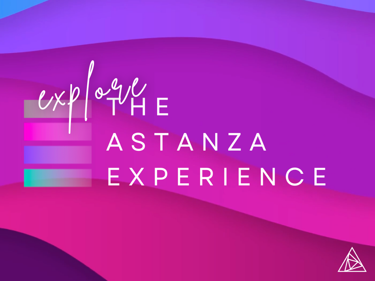 Take Advantage of the Astanza Experience